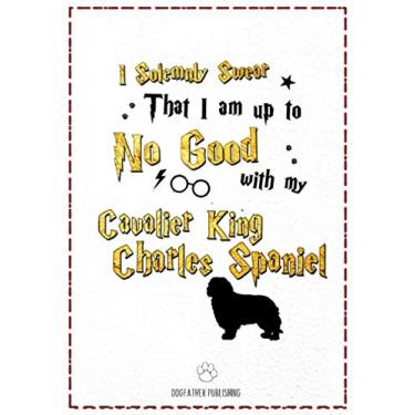 Imagem de I Solemnly Swear That I am Up to No good with My Cavalier King Charles Spaniel: 120 Page Cavalier King Charles Spaniel Lined Journal - Notebook (7x10)