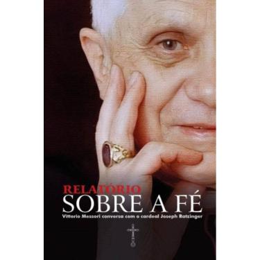 Imagem de Relatório Sobre A Fé - Vittorio Messori Conversa Com O Cardeal Joseph Ratzinger