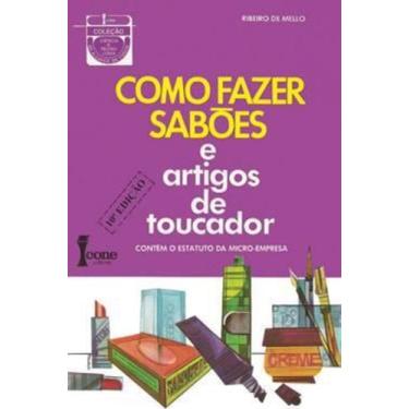 Imagem de Como Fazer Saboes e Artigos de Toucador - Icone editora - - Ícone
