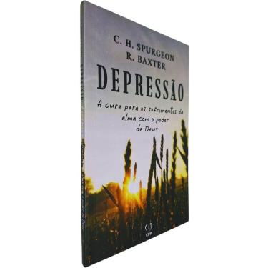 Imagem de Depressão: A Cura Para os Sofrimentos da Alma com o Poder de Deus Charles Spurgeon & R. Baxter