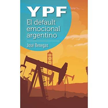 Imagem de Ypf: el default emocional argentino