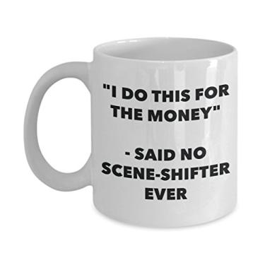 Imagem de Caneca "I Do This for the Money" - Said No Scene-shifter Ever - Caneca de café de cacau quente engraçado - ideia de de Natal