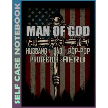 Imagem de Self Care Notebook: Man Of God - 0605 110 Pages Undated Daily Planner And Task Organizer Notebook For Goal Planners - Increase Manage Time. Invest Few ... and Mindfulness for Healthier Living