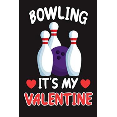 Imagem de Bowling Is My Valentine: Journal Notebook Funny Gift For Singles Bowling Lovers (Valentine day Funny Gift)