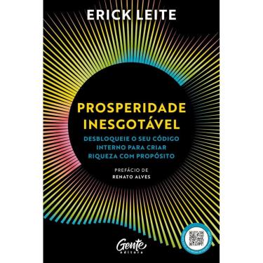 Imagem de Livro - Prosperidade Inesgotável: Desbloqueie o seu código interno para criar riqueza com propósito, por Erick Leite - Editora Gente