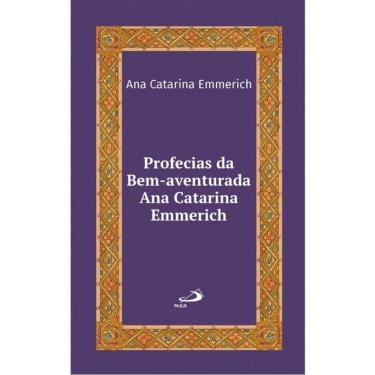 Imagem de Profecias Da Bem-Aventurada Ana Catarina Emmerich