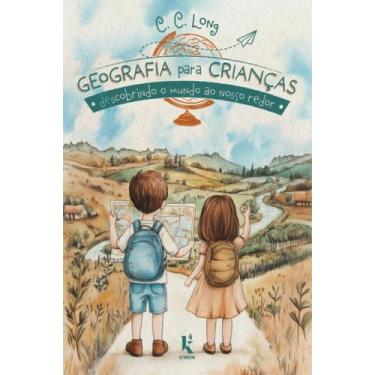 Imagem de Livro - Geografia para crianças: descobrindo o mundo ao nosso redor