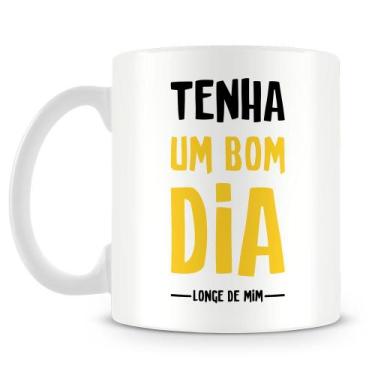 Imagem de Caneca Personalizada Tenha Um Bom Dia Longe de Mim - Porcelana Branca 