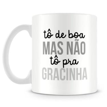 Imagem de Caneca Personalizada Não Tô Pra Gracinha - Porcelana Branca com Estamp
