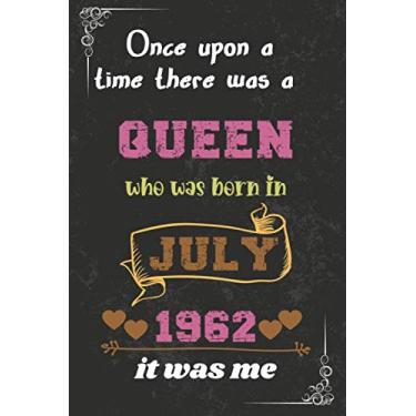 Imagem de Once upon a time there was a queen who was born in July 1962 it was me: Birthday notebook for girl, women’s and kids. Thanksgiving, anniversary Diary for the girls who born in July 1962