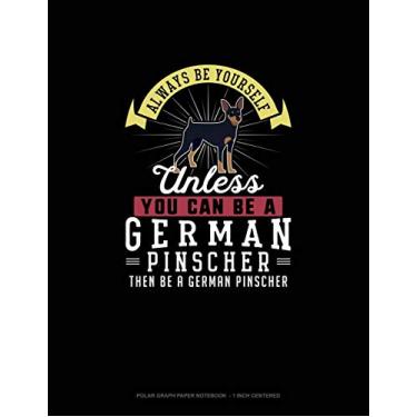 Imagem de Always Be Yourself Unless You Can Be A German Pinscher Then Be A German Pinscher: Polar Graph Paper Notebook - 1 Inch Centered: 102