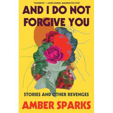 Imagem de And I Do Not Forgive You: Stories and Other Revenges
