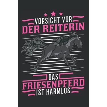 Imagem de Friesenpferd Notizbuch: Friesenpferd Friese Vorsicht vor Reiterin / 6x9 Zoll / 120 karierte Seiten Seiten