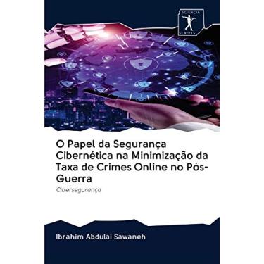 Imagem de O Papel da Segurança Cibernética na Minimização da Taxa de Crimes Online no Pós-Guerra: Cibersegurança
