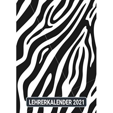 Imagem de Lehrerkalender 2021: Zebra Animal Skin/Wochenplaner zum notieren, organisieren und planen DIN A4. Kalender/Terminkalender/Monats- / Tagesübersicht/Kontakt- / Geburtstags listen