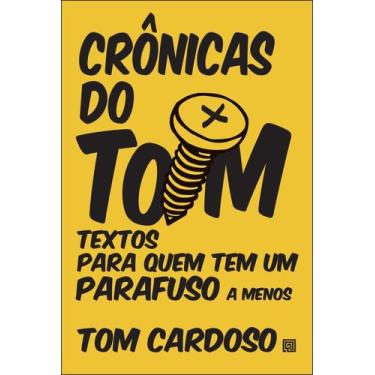Imagem de Crônicas Do Tom - Textos Para Quem Tem Um Parafuso A Menos - MINOTAURO