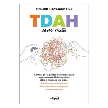 Imagem de Tdah Sem Mitos: Conheça As 10 Grandes Mentiras Nas Quais As Pessoas Com Tdah Acreditam Sobre Si Mesm