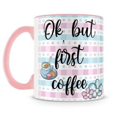Imagem de Caneca Personalizada Ok But First Coffee - 325ml - Cerâmica de Alta Qu