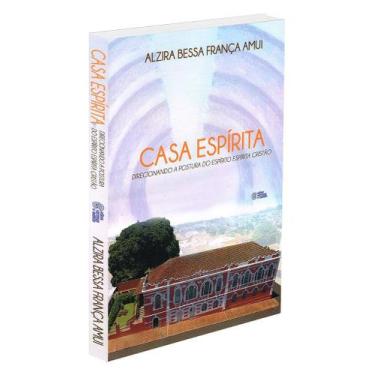 Imagem de Casa Espírita - Direcionando a Postura do Espírito Espírita Cristão - 