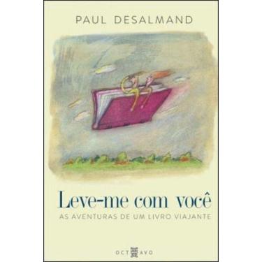 Imagem de Leve-me Com Você - As Aventuras De Um Livro Viajante - OCTAVO, Sortido