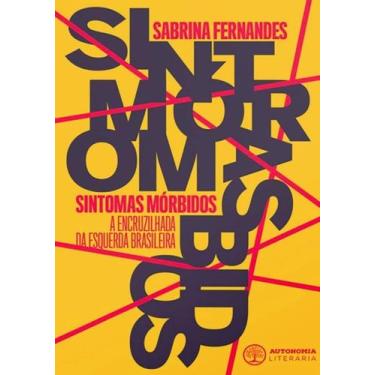 Imagem de Sintomas Morbidos: a Encruzilhada da Esquerda Brasileira - AUTONOMIA L
