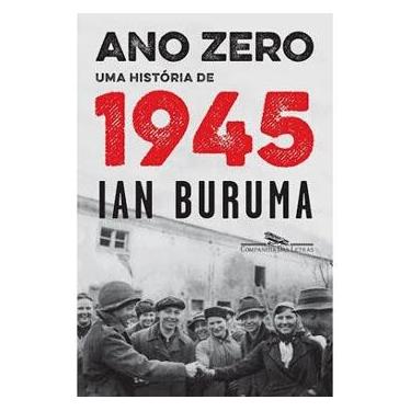 Imagem de Livro - Ano Zero - uma História de 1945 - Ian Buruma