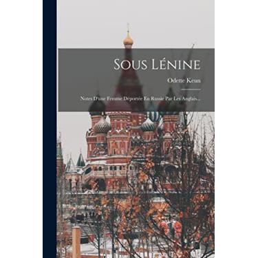 Imagem de Sous Lénine: Notes D'une Femme Déportée En Russie Par Les Anglais...