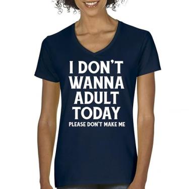 Imagem de Camiseta feminina com gola V I Don't Wanna Adult Today Funny Adulting is Hard Humor Parenting Responsibilities 18th Birthday, Azul marinho, GG