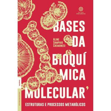 Imagem de Bases da Bioquímica Molecular - Estruturas e Processos Metabólicos