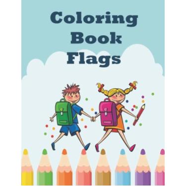 Imagem de Coloring book flags kids age 1-8: Blank Journal, coloring book ,book color , A thoughtful Gift for New Mothers,Parents. Write Memories now ,Read them ... this lovely time capsule keepsake forever