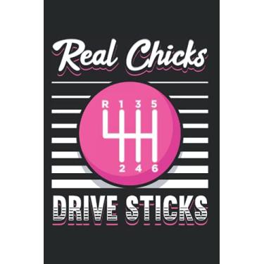 Imagem de Real Chicks Drive Sticks: Notebook For Manual Transmission Lover Gearbox Car Chicks (Ruled Paper, 120 Lined Pages, 6" x 9") Women Pro Manuals Speed Pedal & Car Racing