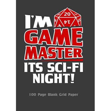 Imagem de I'm Game Master Its Sci-Fi Night 100 Page Blank Grid Paper: GM Notebook