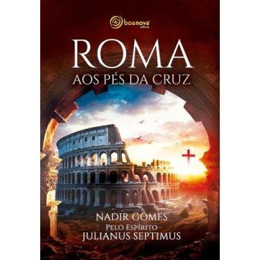 Imagem de Roma aos Pés da Cruz - Romance Histórico - BOA NOVA