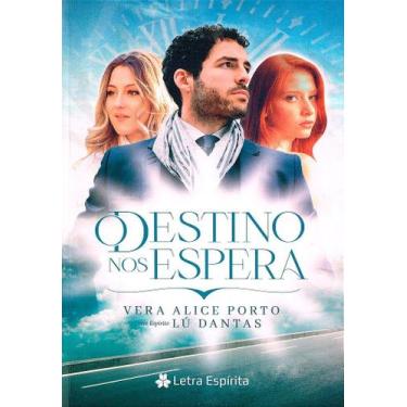 Imagem de O Destino Nos Espera - Romance de Vera Alice Porto - LETRA ESPIRITA