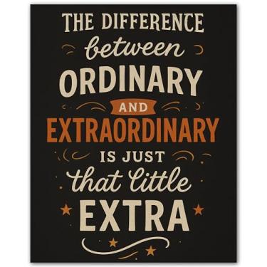 Imagem de ZUKIY The Difference Between Ordinary and Extraordinary Is Just That Little Extra - Cartazes motivacionais - Pôster com citação inspiradora - Decoração de parede com citações positivas - Pôsteres de