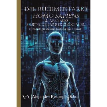 Imagem de Del rudimentario Homo sapiens al afanado sujeto de las Redes Sociales. - Espanhol