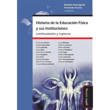 Imagem de Historia de la Educación Física y sus instituciones: continuidades y rupturas - Espanhol