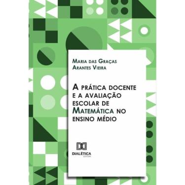 Imagem de A prática docente e a avaliação escolar de Matemática no ensino médio-Português