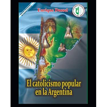 Imagem de El catolicismo popular en la Argentina: Interpretación histórica y antropológica