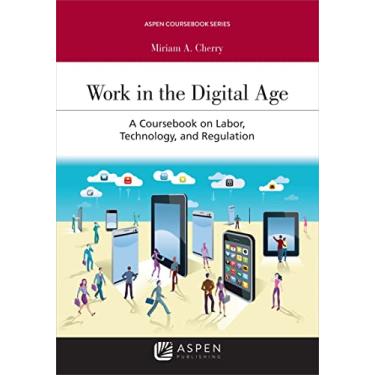 Imagem de Work in the Digital Age: A Coursebook on Labor, Technology, and Regulation [Connected Ebook]