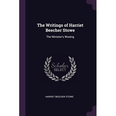 Imagem de The Writings of Harriet Beecher Stowe: The Minister's Wooing