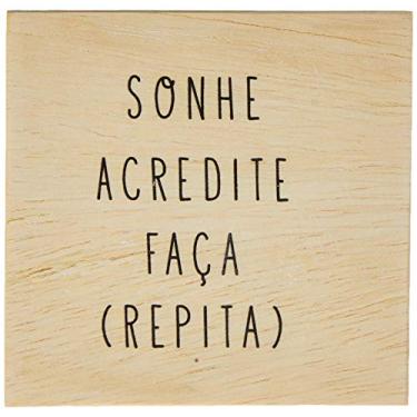 Imagem de Arte Maníacos Bloco em madeira Sonhe, Acredite, Faça e Repita - 15x15cm