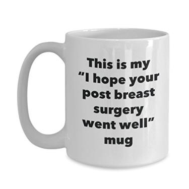 Imagem de Caneca This is My I Hope Your Post Breast Surgery Went Well – Caneca de café de cacau quente divertido – Presentes em breve – Ideia de presente de mordaça