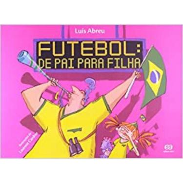 Imagem de Futebol de Pai para Filha Luís Abreu Editora Ática