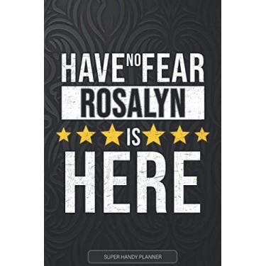 Imagem de Rosalyn: Have No Fear Rosalyn Is Here - Custom Named Gift Planner, Calendar, Notebook & Journal For Rosalyn