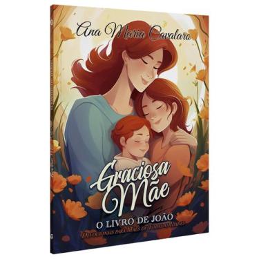 Imagem de Livro - Graciosa Mãe - O Livro de João - Devocional