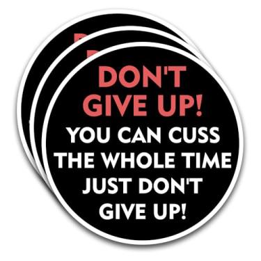 Imagem de Adesivo com 3 peças Don't Give Up You Can Cuss The Whole Time Just Don't Give Up, frase motivacional sarcástica engraçada com citação inspiradora presente 7,6 cm