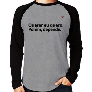 Imagem de Camiseta Raglan Querer eu quero. Porém, depende. Manga Longa - Foca na