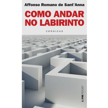 Imagem de Livro - L&PM Pocket - Como Andar no Labirinto - Affonso Romano de Sant’Anna