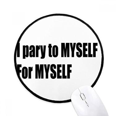 Imagem de DIYthinker Pray to Myself for Myself Mouse Pad Desktop Office Tapete redondo para computador